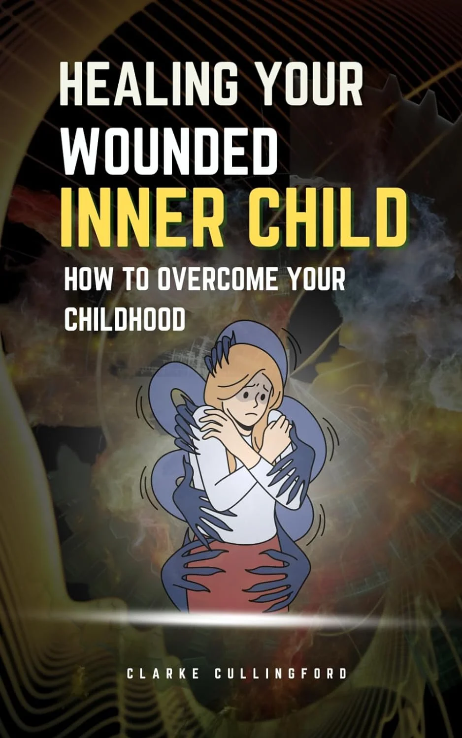 HEALING YOUR WOUNDED INNER CHILD